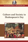 Culture and Society in Shakespeare's Day By Robert Evans, Brett Foster Cover Image