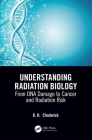 Understanding Radiation Biology: From DNA Damage to Cancer and Radiation Risk By Kenneth Chadwick Cover Image