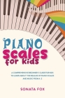 Piano Scales FOR KIDS: A Comprehensive Beginner's Guide for Kids to Learn about the Realms of Piano Scales and Music from A-Z By Sonata Fox Cover Image