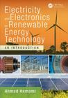 Electricity and Electronics for Renewable Energy Technology: An Introduction (Power Electronics and Applications) By Ahmad Hemami Cover Image