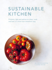 Sustainable Kitchen: Projects, tips and advice to shop, cook and eat in a more eco-conscious way (Sustainable Living Series #5) By Sadhbh Moore, Abi Aspen Glencross Cover Image
