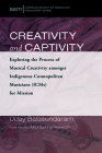 Creativity and Captivity (American Society of Missiology Monograph #51) By Uday Balasundaram, Michael Rynkiewich (Foreword by) Cover Image