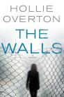 The Walls By Hollie Overton Cover Image