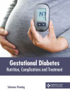 Gestational Diabetes: Nutrition, Complications and Treatment Cover Image