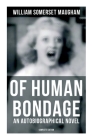 Of Human Bondage (An Autobiographical Novel) - Complete Edition By William Somerset Maugham Cover Image