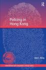 Policing in Hong Kong (International and Comparative Criminal Justice) Cover Image