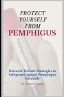 Protect Yourself from Pemphigus: Discover Holistic Strategies to Safeguard Against Pemphigus Naturally Cover Image