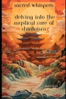 Sacred Whispers: Delving into the Mystical Core of Shintoism Cover Image