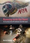 Running with the Devil: The True Story of the Atf's Infiltration of the Hells Angels By Kerrie Droban Cover Image