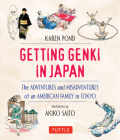 Getting Genki in Japan: The Adventures and Misadventures of an American Family in Tokyo By Karen Pond, Akiko Saito (Illustrator) Cover Image