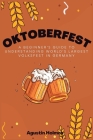 Oktoberfest: A Beginner's Guide to Understanding World's Largest Volksfest in Germany Cover Image