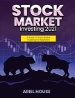 Stock Market Investing 2021: A Guide To Stock Market Investing For Beginners Cover Image