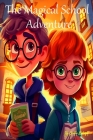 The Magical School Adventure: Magical Story for Children in the Age Range of 5 to 9 Years Old. Cover Image