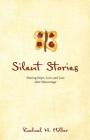 Silent Stories: Sharing Hope, Love, and Loss after Miscarriage By Rachael N. Miller Cover Image