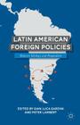 Latin American Foreign Policies: Between Ideology and Pragmatism By G. Gardini (Editor), Peter Lambert Cover Image