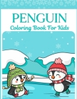 Penguin Coloring Book For Kids: A Collection Of Colouring Pages With Winter & Christmas Penguins.Funny Gift For Children 4-8 Cover Image