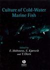 Culture of Cold-Water Marine Fish By Erlend Moksness (Editor), E. Kjorsvik (Editor), Y. Olsen (Editor) Cover Image