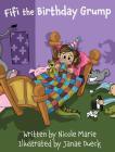 Fifi the Birthday Grump By Nicole Marie, Dueck Janae (Illustrator) Cover Image