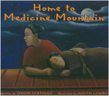 Home to Medicine Mountain By Chiori Santiago, Judith Lowry (Illustrator) Cover Image