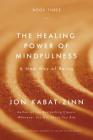 The Healing Power of Mindfulness: A New Way of Being Cover Image