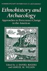 Ethnohistory and Archaeology: Approaches to Postcontact Change in the Americas (Interdisciplinary Contributions to Archaeology) Cover Image