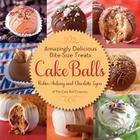Cake Balls: Amazingly Delicious Bite-Size Treats By Robin Ankeny, Charlotte Lyon Cover Image