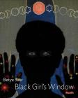 Betye Saar: Black Girl's Window By Betye Saar (Artist), Christophe Cherix (Editor), Esther Adler (Text by (Art/Photo Books)) Cover Image