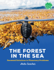 The Forest in the Sea: Seaweed Solutions to Planetary Problems (Books for a Better Earth) By Anita Sanchez Cover Image