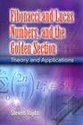 Fibonacci and Lucas Numbers, and the Golden Section: Theory and Applications (Dover Books on Mathematics) By Steven Vajda Cover Image