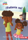 ¡Todavía No! (Not Yet!) By Megan Borgert-Spaniol, Jeff Crowther (Illustrator) Cover Image
