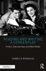 Reading and Writing a Screenplay: Fiction, Documentary and New Media By Isabelle Raynauld Cover Image