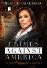 Crimes Against America: The Left's Takedown of Our Republic Cover Image