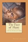 The Face of Haiti: encouraging survivors through portrait sketches after the earthquake of 2010 By Daniel Keeran (Introduction by), Phoebe Keeran Cover Image