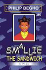 Smallie 6: The Sandwich: Smallie Play Series By Philip Begho Cover Image