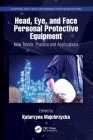 Head, Eye, and Face Personal Protective Equipment: New Trends, Practice and Applications Cover Image