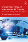 China's Trade Policy on International Air Transport: Policy Goals, Driving Forces, and Impact Cover Image