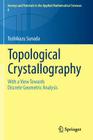 Topological Crystallography: With a View Towards Discrete Geometric Analysis (Surveys and Tutorials in the Applied Mathematical Sciences #6) By Toshikazu Sunada Cover Image