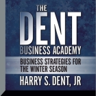 The Dent Business Academy Lib/E: Business Strategies for the Winter Season Cover Image