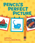 Pencil's Perfect Picture By Jodi McKay, Juliana Motzko (Illustrator) Cover Image