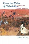 From the Ruins of Colonialism: History as Social Memory (Studies in Australian History) By Chris Healy Cover Image