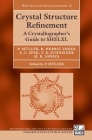 Crystal Structure Refinement: A Crystallographer's Guide to Shelxl [With CDROM] (International Union of Crystallography Texts on Crystallogra #8) By Peter Muller, Regine Herbst-Irmer, Anthony Spek Cover Image