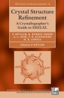 Crystal Structure Refinement: A Crystallographer's Guide to Shelxl [With CDROM] (International Union of Crystallography Texts on Crystallogra #8) Cover Image