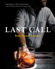 Last Call: Bartenders on Their Final Drink and the Wisdom and Rituals of Closing Time Cover Image