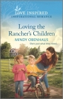 Loving the Rancher's Children: An Uplifting Inspirational Romance By Mindy Obenhaus Cover Image