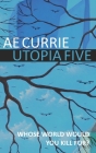 Utopia Five By A. E. Currie Cover Image