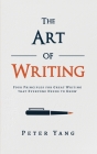 The Art of Writing: Four Principles for Great Writing that Everyone Needs to Know Cover Image