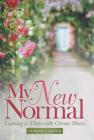 My New Normal: Learning to Thrive with Chronic Illness By Alison Carter Cover Image