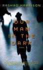 Our Man in the Dark: A Novel By Rashad Harrison Cover Image