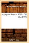 Voyage En France, 1789-1790 (Éd.1885) (Histoire) By Nikolaj Mihajlovic Karamzin Cover Image