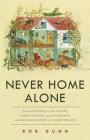 Never Home Alone: From Microbes to Millipedes, Camel Crickets, and Honeybees, the Natural History of Where We Live Cover Image